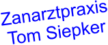 Zanarztpraxis Tom Siepker