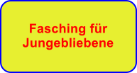 Fasching f�r Jungebliebene