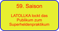 59. Saison  LATOLLKA lockt das Publikum zum Superheldenpraktikum